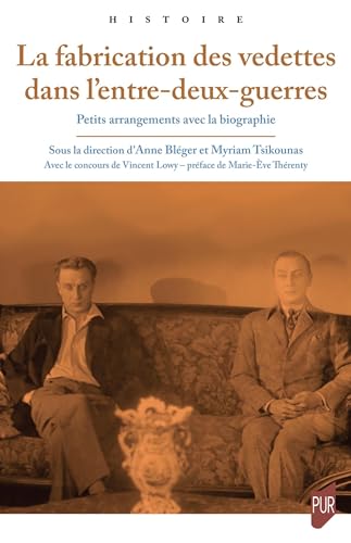 Couverture du livre : La Fabrication des vedettes dans l'entre-deux-guerres - Petits arrangements avec la biographie