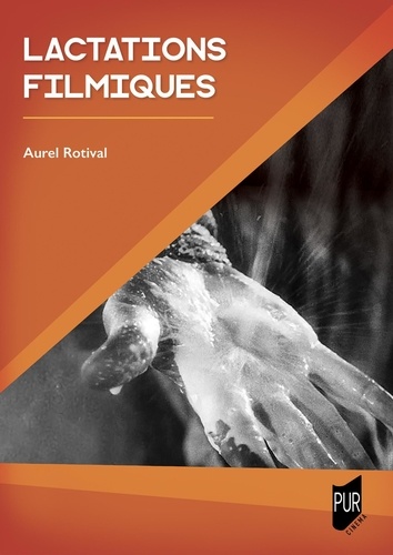 Couverture du livre : Lactations filmiques - Lait des images, lait de la pensée