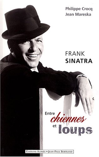 Couverture du livre : Frank Sinatra - Entre chiennes et loups
