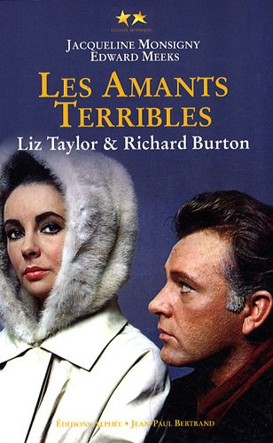 Couverture du livre: Les Amants terribles - Elizabeth Taylor et Richard Burton