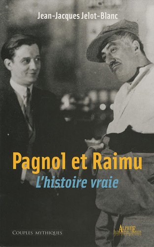 Couverture du livre: Pagnol et Raimu - L'Histoire vraie