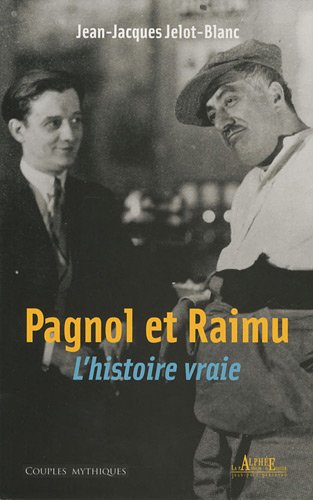 Book cover: Pagnol et Raimu - L'Histoire vraie