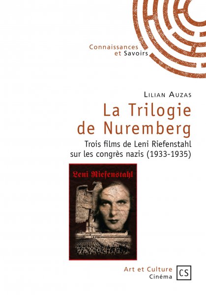 Book cover: La Trilogie de Nuremberg - Trois films de Leni Riefenstahl sur les congrès nazis (1933-1935)