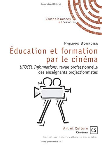 Couverture du livre : Éducation et formation par le cinéma - UFOCEL informations, revue professionnelle des enseignants projectionnistes