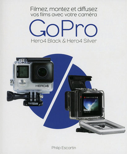 Couverture du livre: GoPro Hero4 - Filmez, montez et diffusez vos films