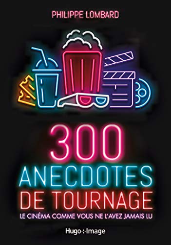 Couverture du livre : 300 anecdotes de tournage - Le cinéma comme vous ne l'avez jamais lu