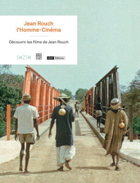 Book cover: Jean Rouch, l'Homme-Cinéma - Découvrir les films de Jean Rouch