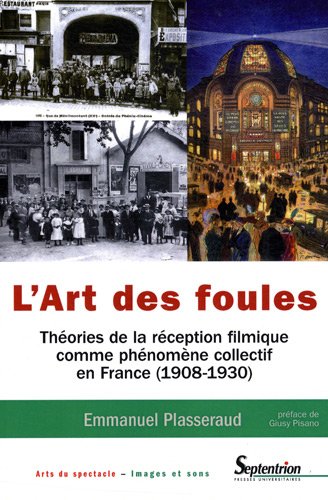 Couverture du livre : L'Art des foules - Théories de la réception filmique comme phénomène collectif en France (1908-1930)
