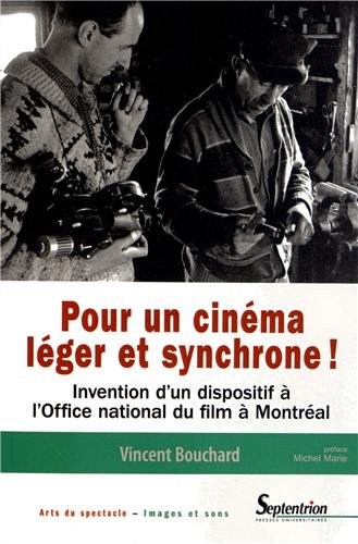 Couverture du livre: Pour un cinéma léger et synchrone! - Invention d'un dispositif à l'Office national du film à Montréal