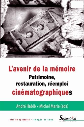 Book cover: L'Avenir de la mémoire - Patrimoine, restauration et réemploi cinématographiques