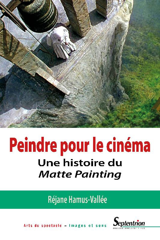 Couverture du livre : Peindre pour le cinéma - Une histoire du Matte Painting