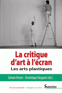 Couverture du livre : La Critique d'art à l'écran - Les arts plastiques