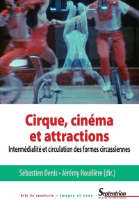 Couverture du livre: Cirque, cinéma et attractions - Intermédialité et circulation des formes circassiennes