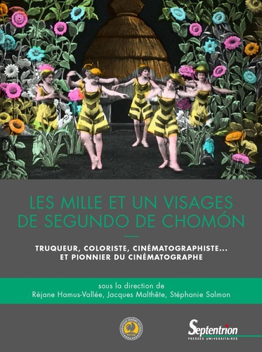 Book cover: Les Mille et Un Visages de Segundo de Chomón - Truqueur, coloriste, cinématographiste... et pionnier du cinématographe