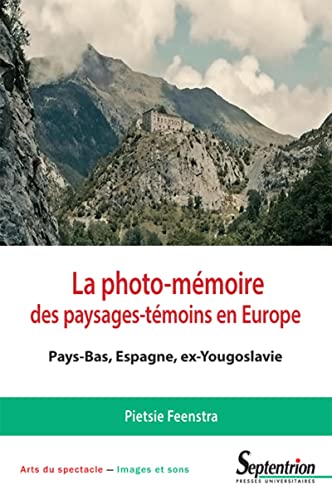 Couverture du livre: La Photo-mémoire des paysages-témoins en Europe - Pays-Bas, Espagne, ex-Yougoslavie