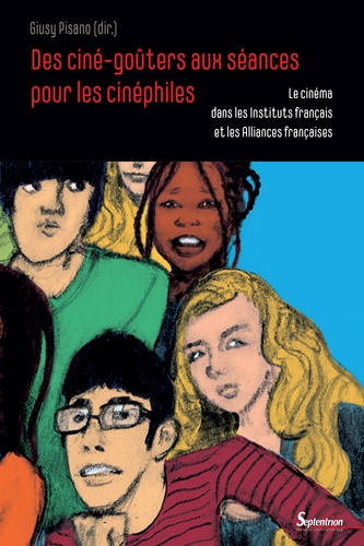 Couverture du livre: Des ciné-goûters aux séances pour les cinéphiles - Le cinéma dans les Instituts français et les Alliances françaises