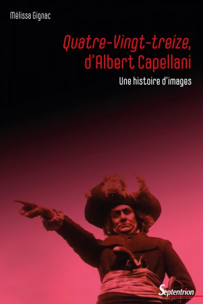 Couverture du livre: Quatre-Vingt-treize, d'Albert Capellani - Une histoire d'images