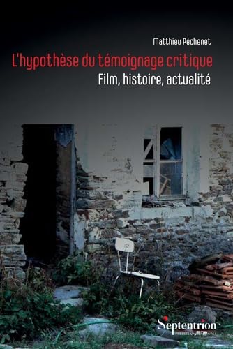 Couverture du livre : L'Hypothèse du témoignage critique - Film, histoire, actualité
