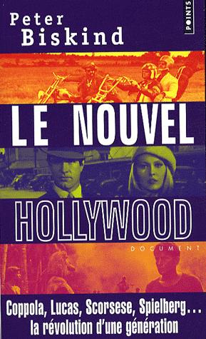 Couverture du livre: Le Nouvel Hollywood - Coppola, Lucas, Scorsese, Spielberg... la révolution d'une génération
