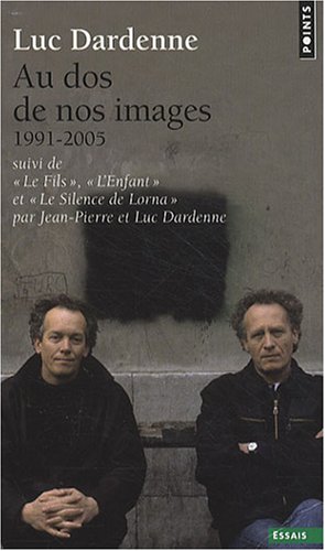 Couverture du livre: Au dos de nos images (1991-2005) - Suivi de Le Fils, de L'Enfant et de Le Silence de Lorna
