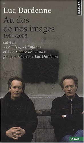 Couverture du livre : Au dos de nos images (1991-2005) - Suivi de Le Fils, de L'Enfant et de Le Silence de Lorna