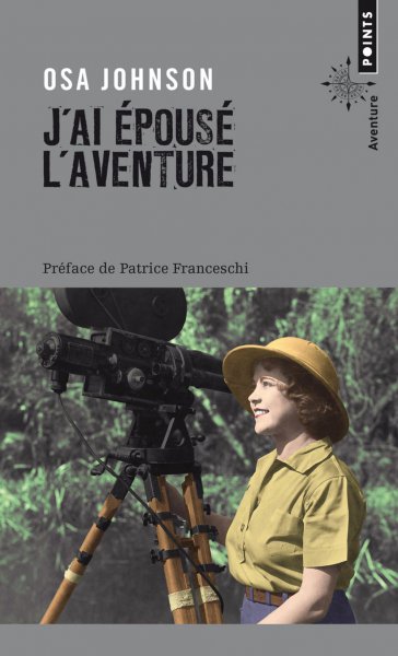 Couverture du livre : J'ai épousé l'aventure - Vies et Aventures de Martin et Osa Johnson