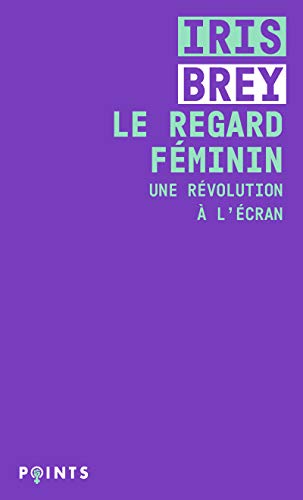 Couverture du livre : Le Regard féminin - Une révolution à l'écran