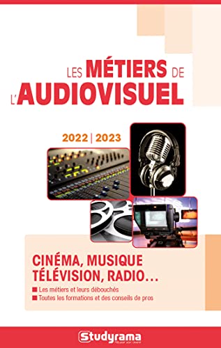 Book cover: Les Métiers de l'audiovisuel - Cinéma, musique, télévision, radio...