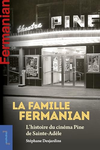 Book cover: La Famille Fermanian - L'histoire du cinéma Pine de Sainte-Adèle