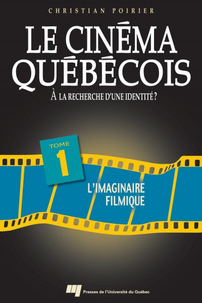 Couverture du livre : Le Cinéma québécois - Tome 1 - L'imaginaire filmique