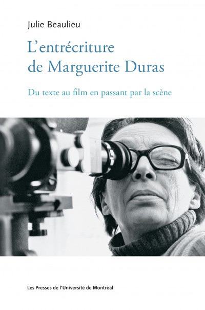 Couverture du livre: L'entrécriture de Marguerite Duras - Du texte au film en passant par la scène