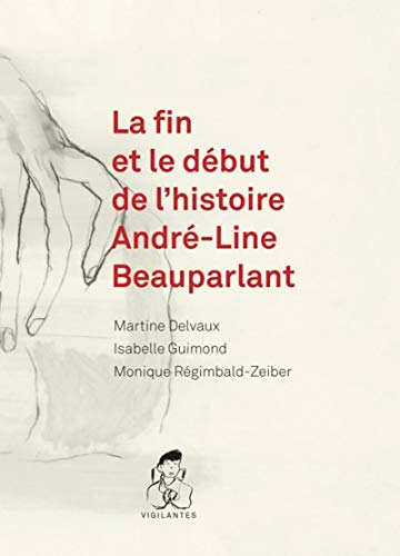 Couverture du livre: La fin et le début de l'histoire André-Line Beauparlant