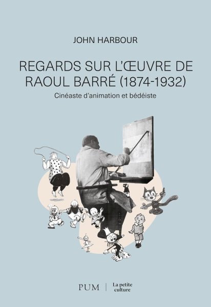 Book cover: Regards sur l'œuvre de Raoul Barré (1874-1932) - Cinéaste d'animation et bédéiste