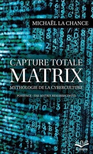 Couverture du livre : Matrix - Capture totale - Mythologie de la cyberculture
