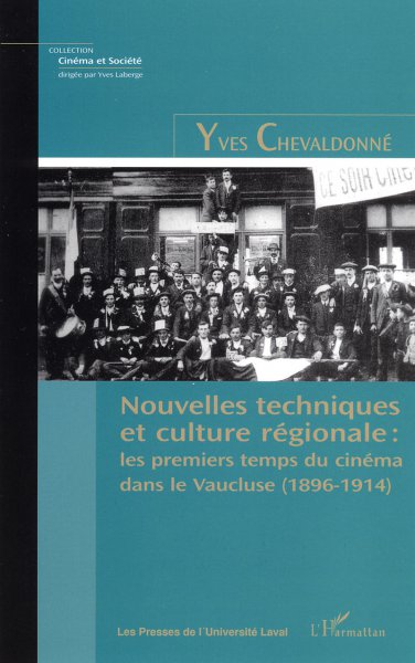 Couverture du livre : Nouvelles techniques et culture régionale - Les premiers temps du cinéma dans le Vaucluse (1896-1914)