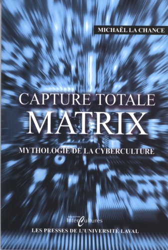Couverture du livre: Capture totale - Matrix, mythologie de la cyberculture