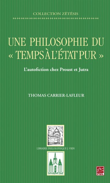 Book cover: Une philosophie du «temps à l'état pur» - L'autofiction chez Proust et Jutra