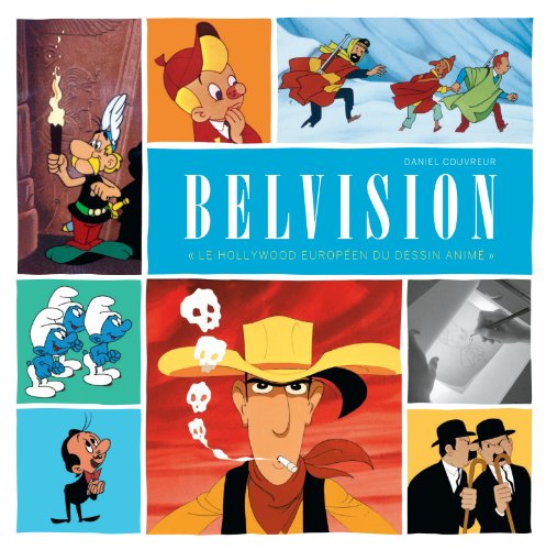 Book cover: Belvision - Le Hollywood européen du dessin animé