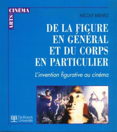 Book cover: De la figure en général et du corps en particulier - L'invention figurative au cinéma