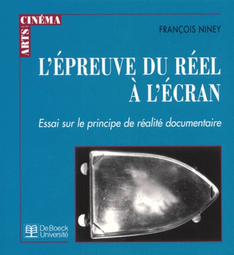Book cover: L'Épreuve du réel à l'écran - essai sur le principe de réalité documentaire