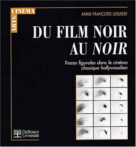 Book cover: Du film noir au noir - traces figurales dans le cinéma hollywoodien