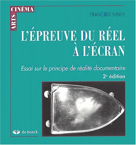 Couverture du livre : L'Epreuve du réel à l'écran - essai sur le principe de réalité documentaire