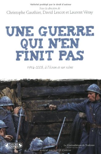 Couverture du livre: Une guerre qui n'en finit pas - 1914-2008, à l'écran et sur scène