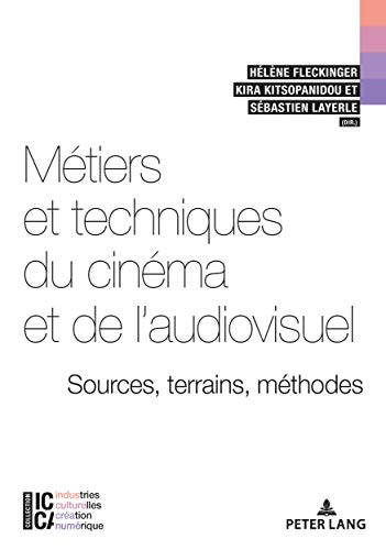 Couverture du livre: Métiers et techniques du cinéma et de l'audiovisuel - sources, terrains, méthodes