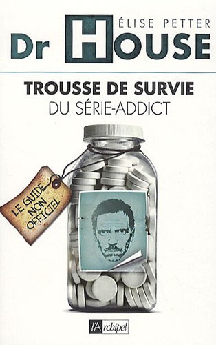 Couverture du livre : Dr House - Trousse de survie du série-addict