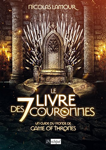 Book cover: Le Livre des 7 couronnes - Un guide du monde de Game of Thrones (Le Trône de fer)