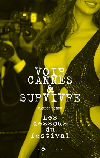 Couverture du livre : Voir Cannes et survivre - Les dessous du festival