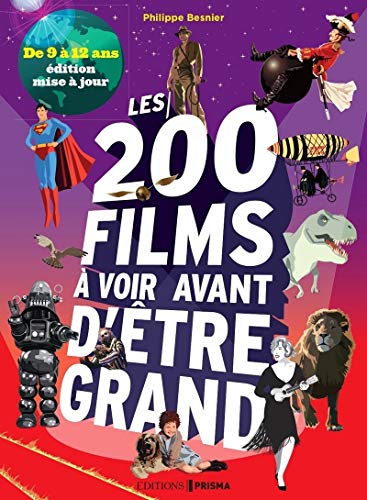 Couverture du livre: Les 200 films à voir avant d'être grand - de 9 à 12 ans