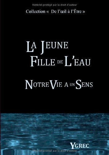 Couverture du livre : La Jeune Fille de l'eau - Notre vie a un sens