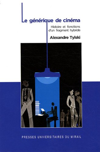 Couverture du livre : Le Générique de cinéma - Histoire et fonctions d'un fragment hybride